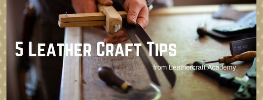 5 Leather Craft Tips - Hides & Leathers